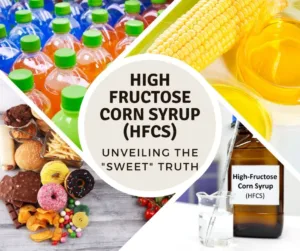 Read more about the article High Fructose Corn Syrup (HFCS): Unveiling the “Sweet” Truth