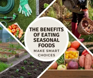 Read more about the article The Benefits of Eating Seasonal Foods: Why You Should Embrace Seasonal Eating